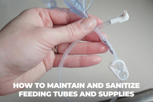 How to Maintain and Sanitize Feeding Tubes and Supplies